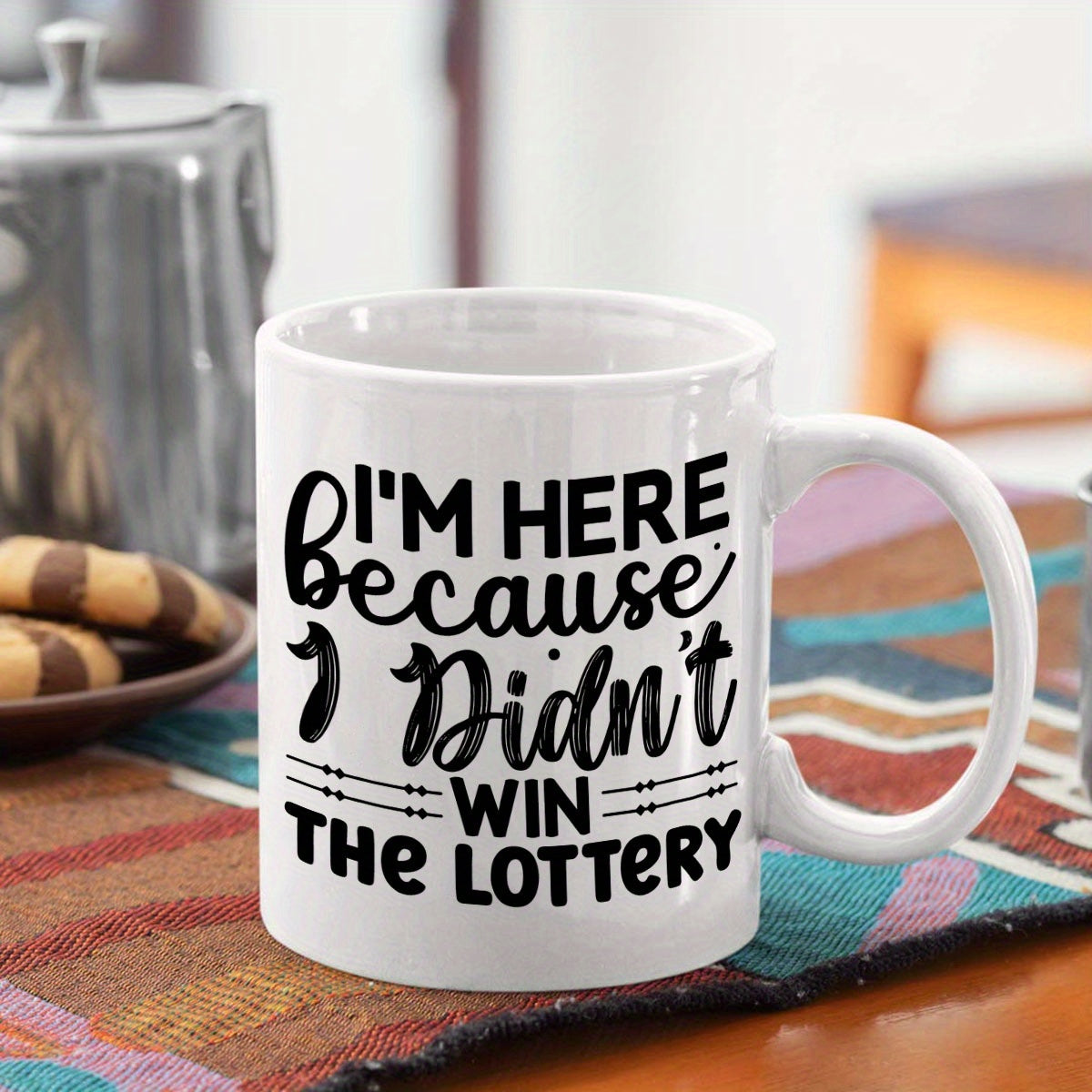 I'm Here Because I Didn't Win the Lottery Mug