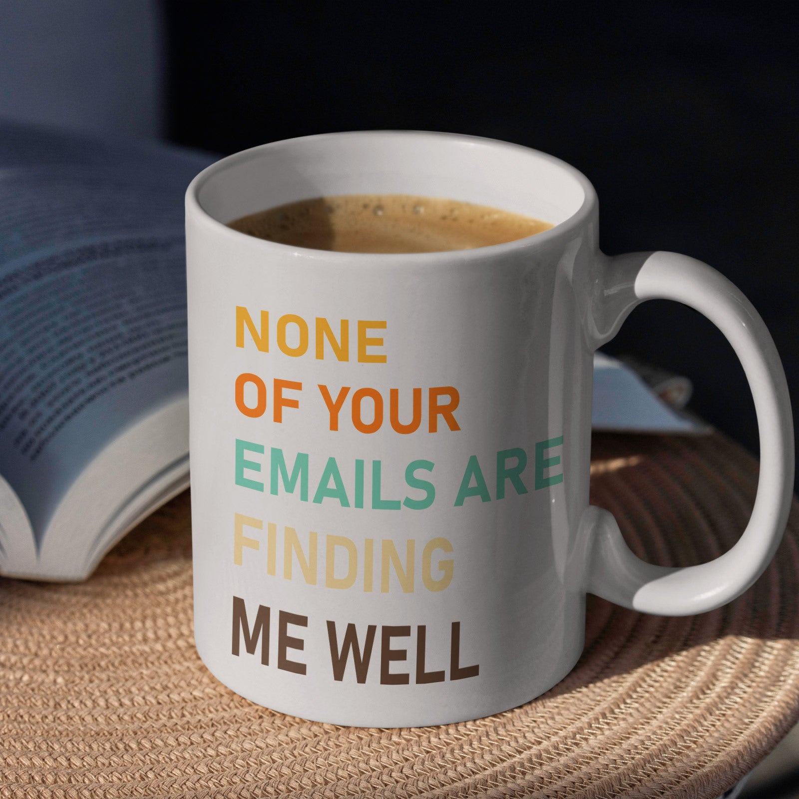 None of Your Emails Are Finding Me Well Mug