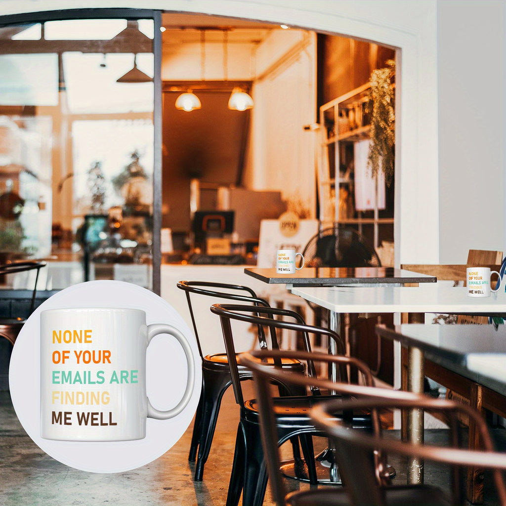 None of Your Emails Are Finding Me Well Mug