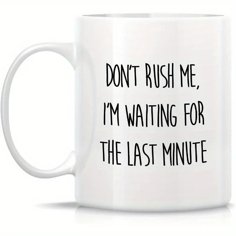 'Don't Rush Me, I'm Waiting for The Last Minute' Mug - Tipsy Turtle Collective