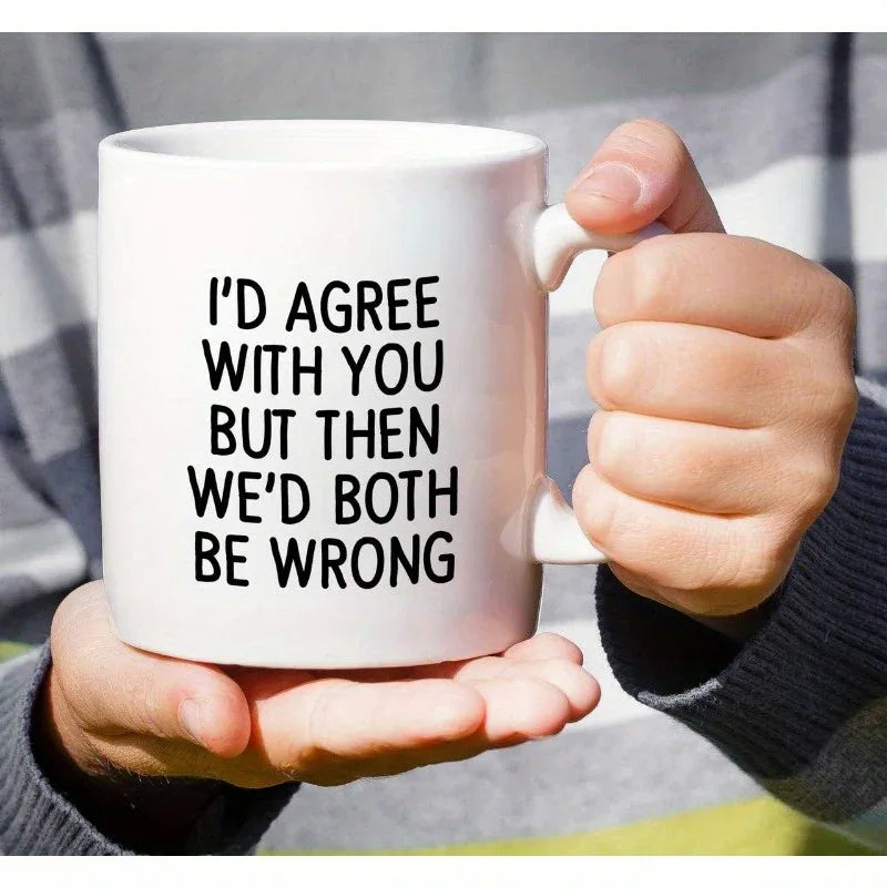 'I'd Agree With You But Then We'd Both Be Wrong' Mug - Tipsy Turtle Collective