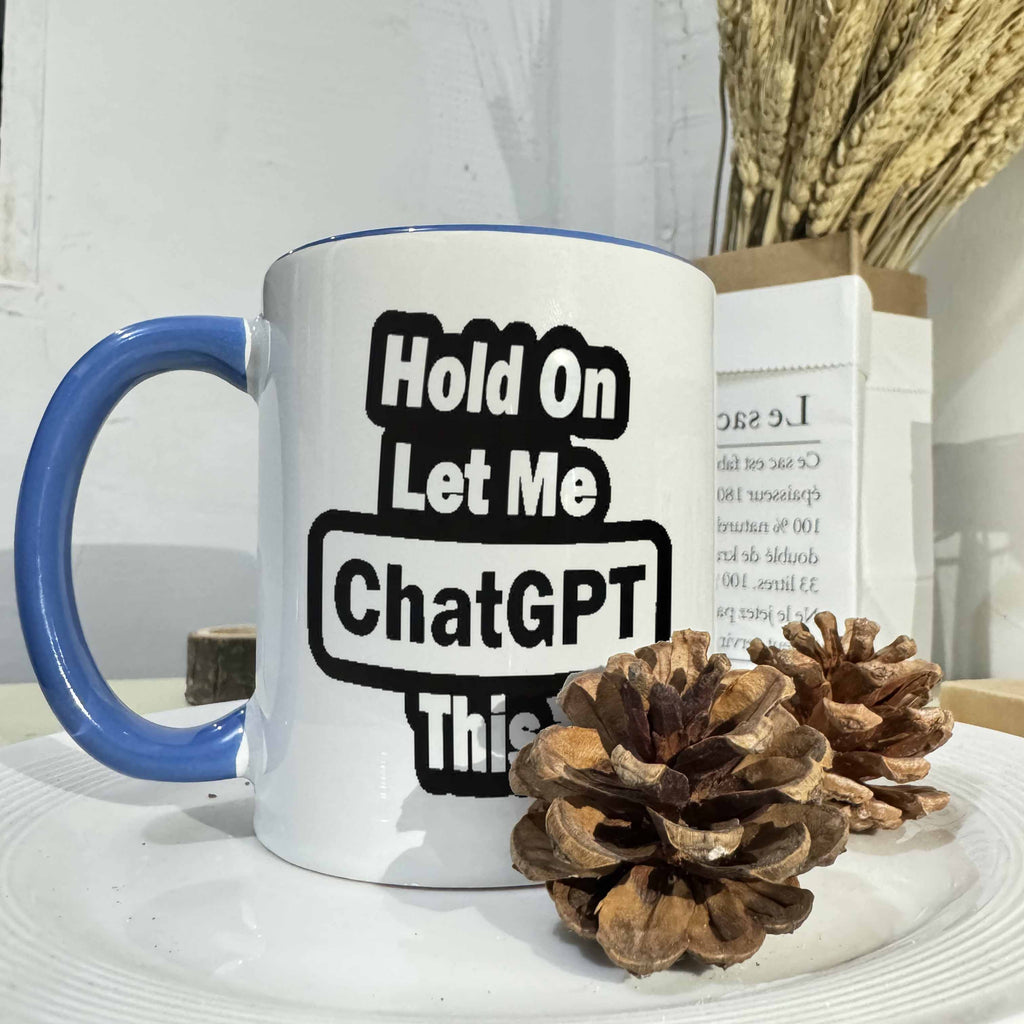 'Hold On, Let Me ChatGPT This' Mug