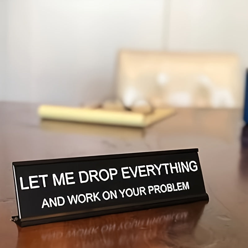 'Let Me Drop Everything' Metal Desk Sign