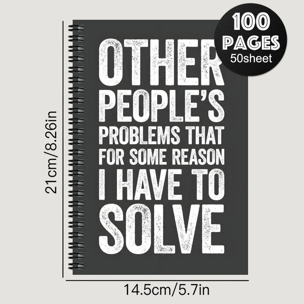 'Other People's Problems That For Some Reason I Have To Solve' Spiral Notebook - Tipsy Turtle Collective