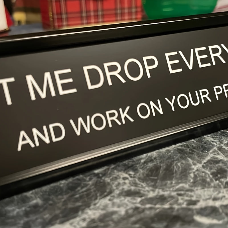 'Let Me Drop Everything' Metal Desk Sign
