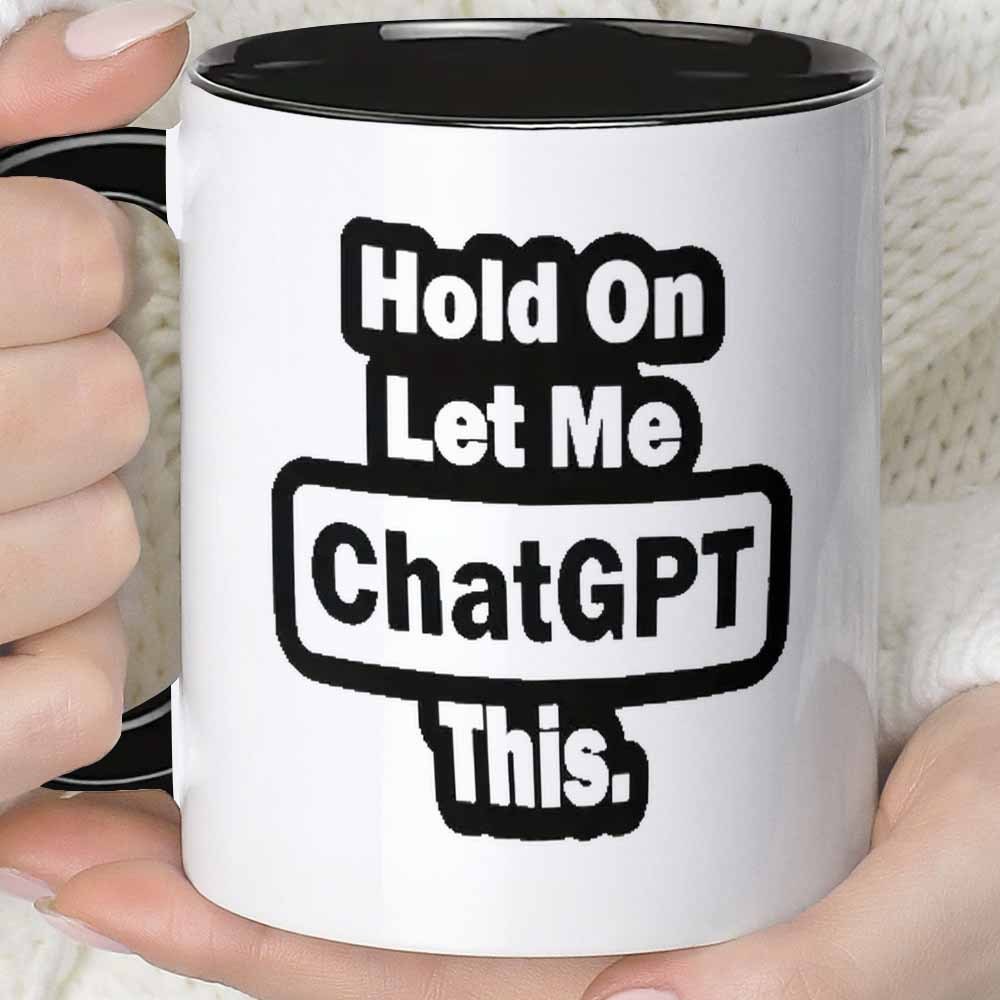 'Hold On, Let Me ChatGPT This' Mug