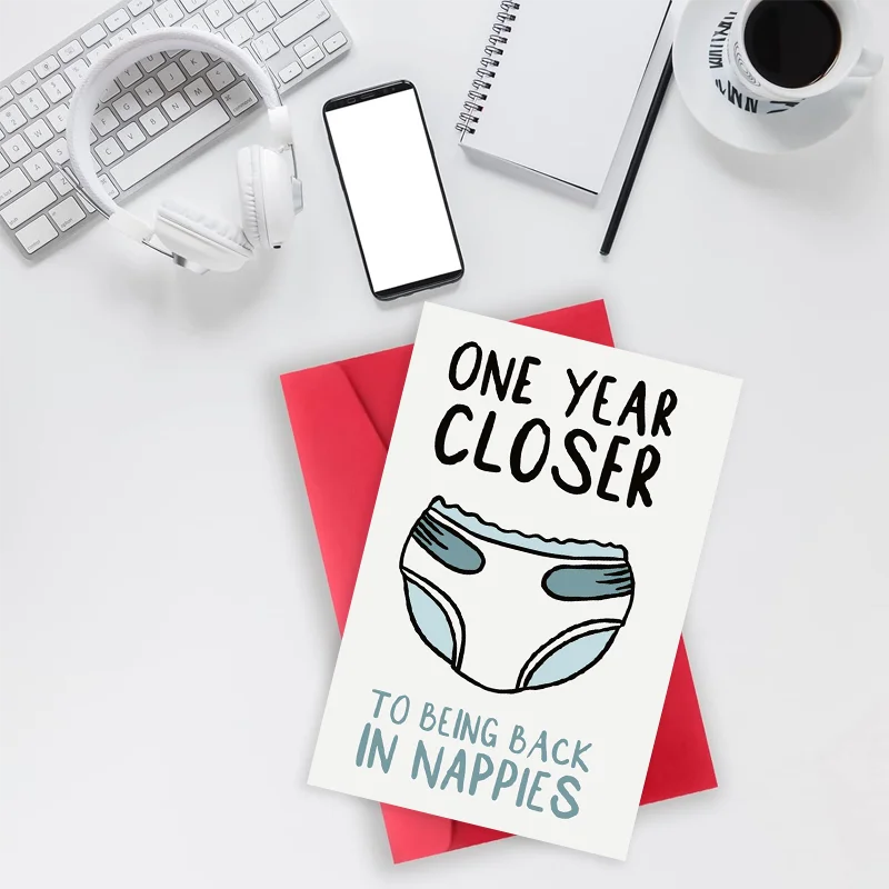 Funny Birthday Card - One year closer to being back in nappies