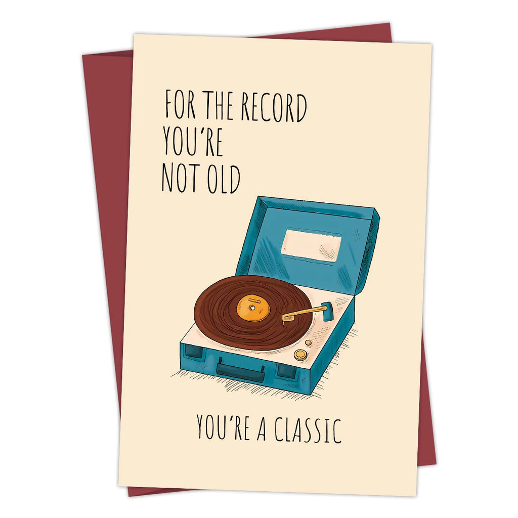 For the Record, You're Not Old - You're A Classic Birthday Card