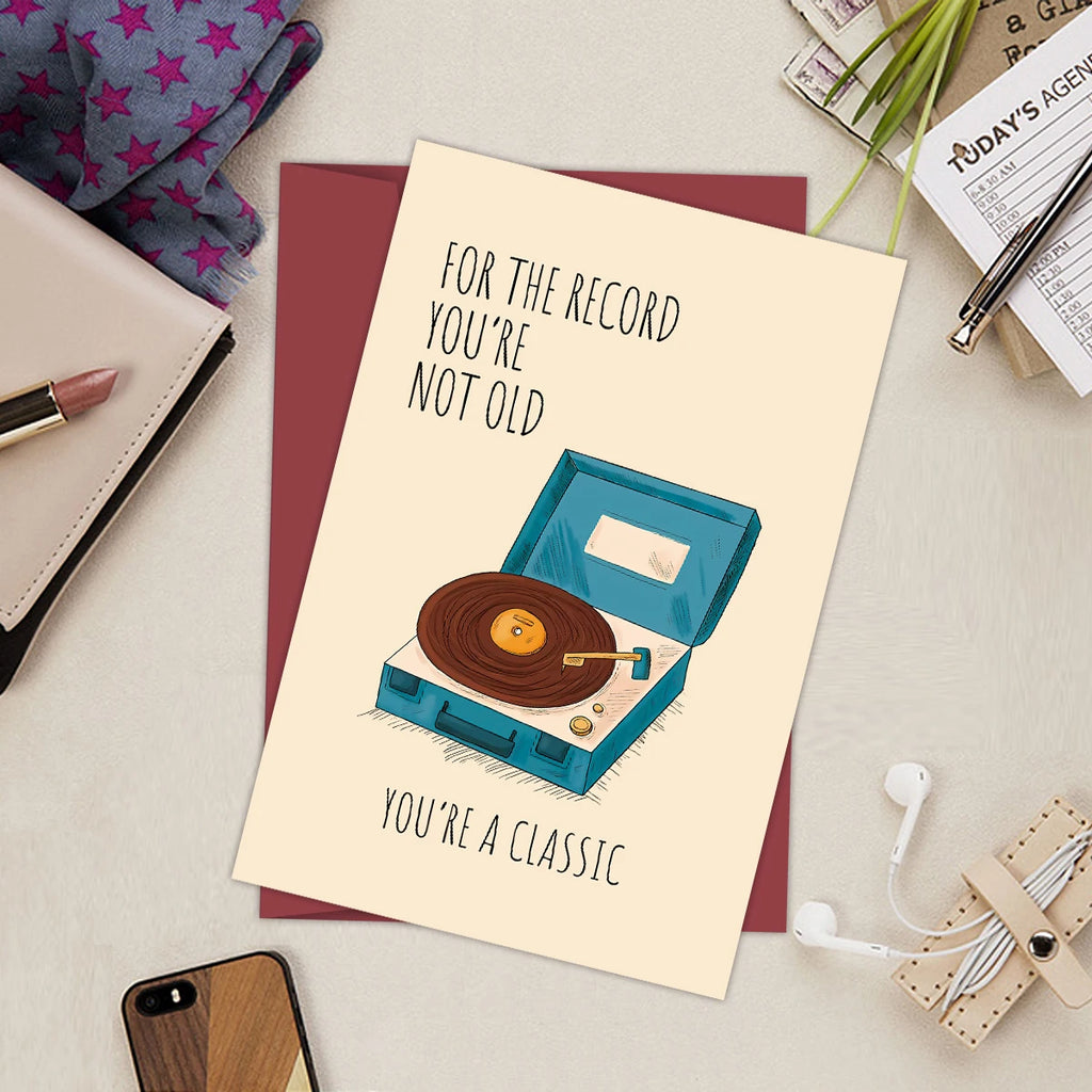 For the Record, You're Not Old - You're A Classic Birthday Card