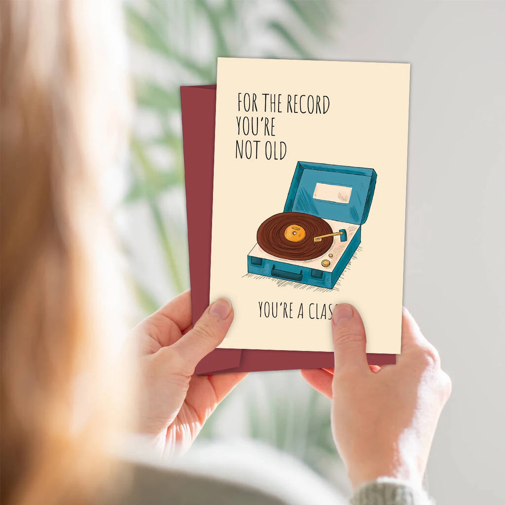 For the Record, You're Not Old - You're A Classic Birthday Card