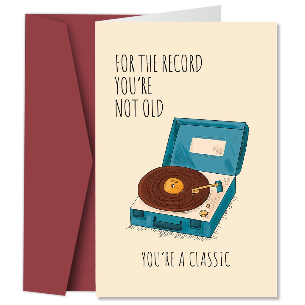For the Record, You're Not Old - You're A Classic Birthday Card