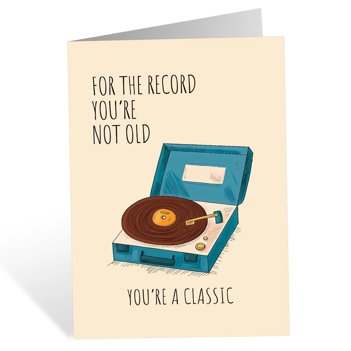 For the Record, You're Not Old - You're A Classic Birthday Card