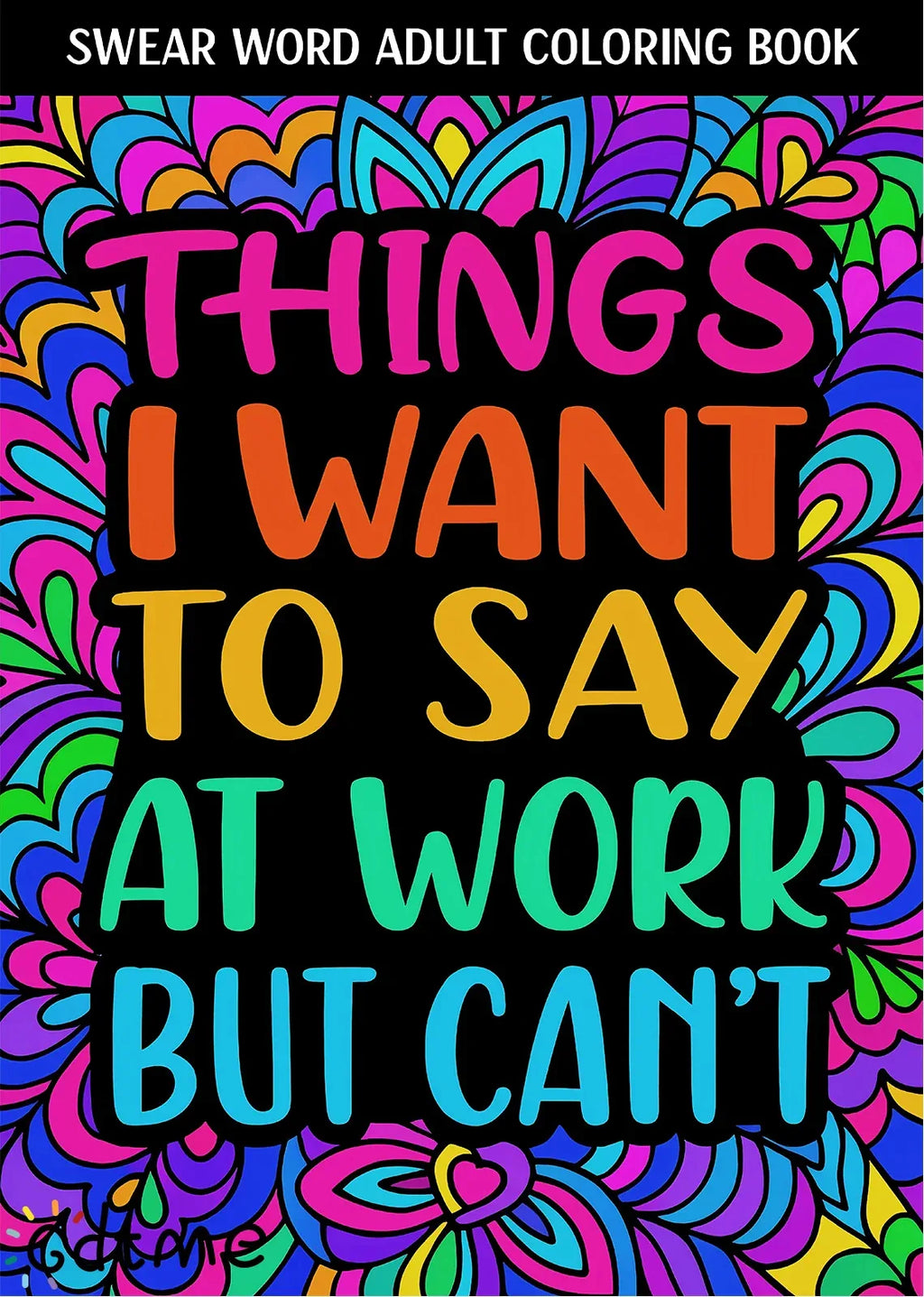 Things I want to Say at Work But Can't Adult Colouring Book - Tipsy Turtle Collective