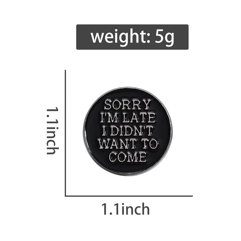 'Sorry I’m Late I Didn’t Want To Come' Enamel Pin - Tipsy Turtle Collective