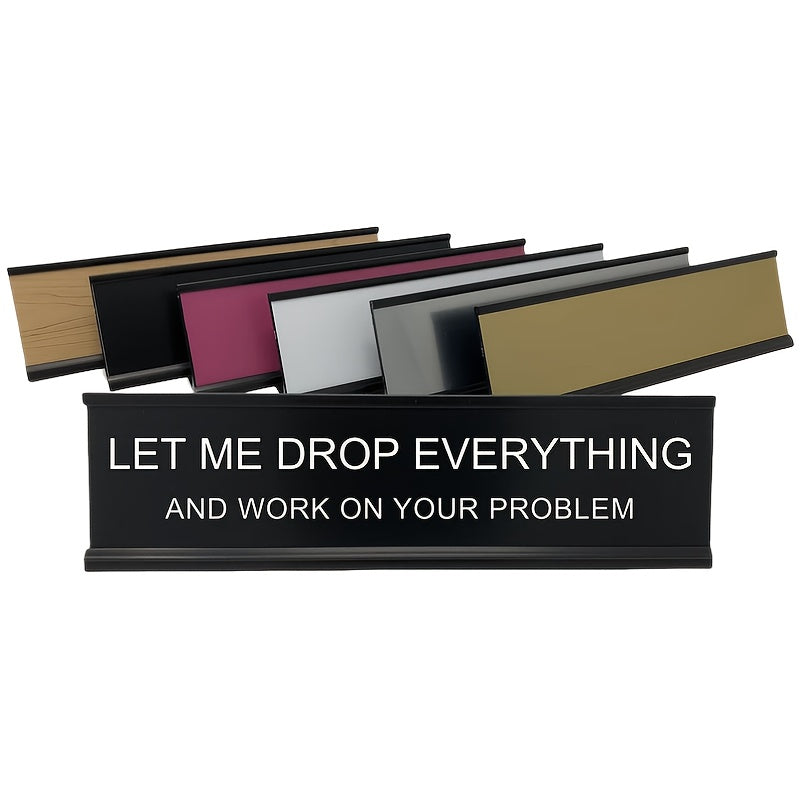 'Let Me Drop Everything' Metal Desk Sign