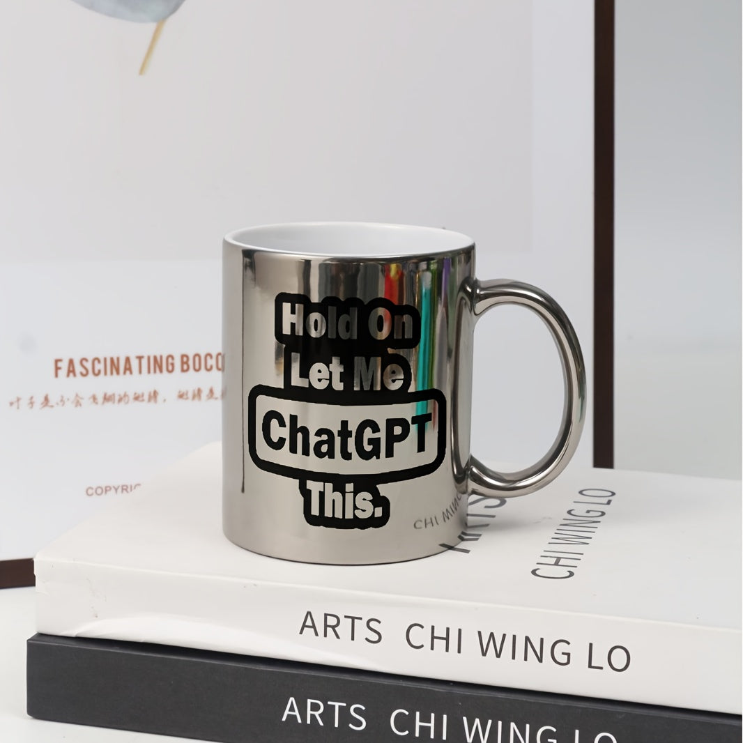 'Hold On, Let Me ChatGPT This' Mug