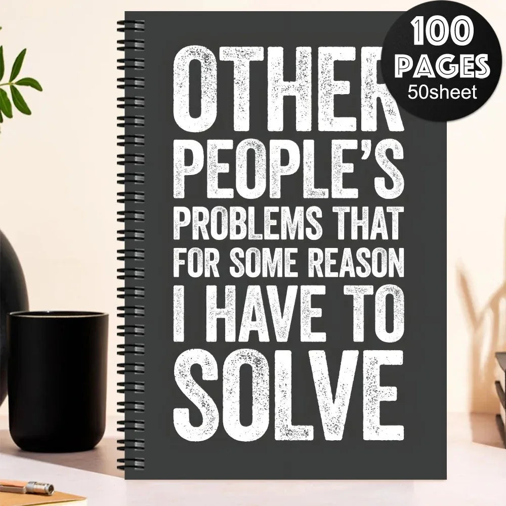 'Other People's Problems That For Some Reason I Have To Solve' Spiral Notebook - Tipsy Turtle Collective