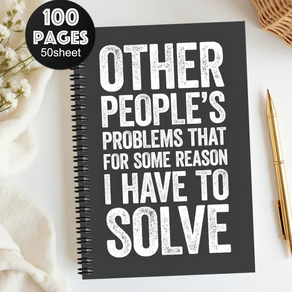 'Other People's Problems That For Some Reason I Have To Solve' Spiral Notebook - Tipsy Turtle Collective