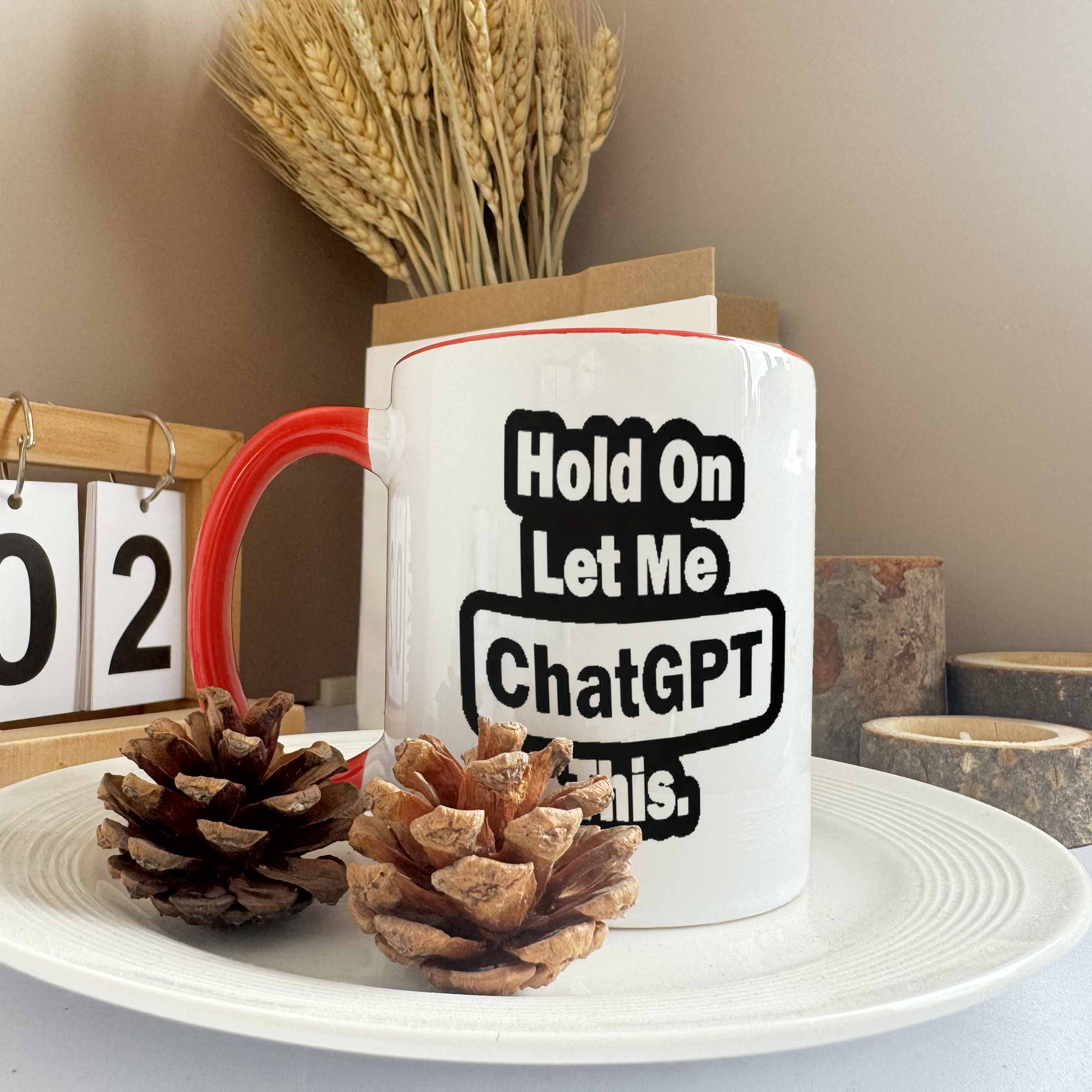 'Hold On, Let Me ChatGPT This' Mug