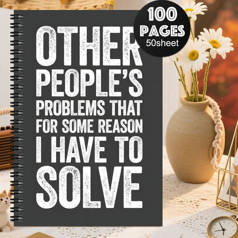 'Other People's Problems That For Some Reason I Have To Solve' Spiral Notebook - Tipsy Turtle Collective